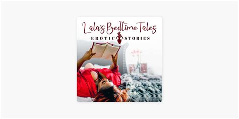 s3x stories|‎Lala's Bedtime Tales: Erotic Stories on Apple Podcasts.